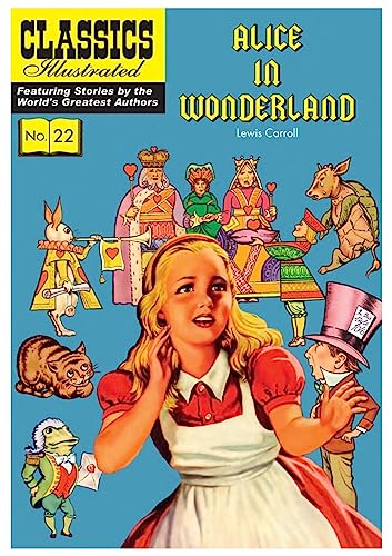 Alice in Wonderland: Alice's Adventures in Wonderland (Classics Illustrated, 22)